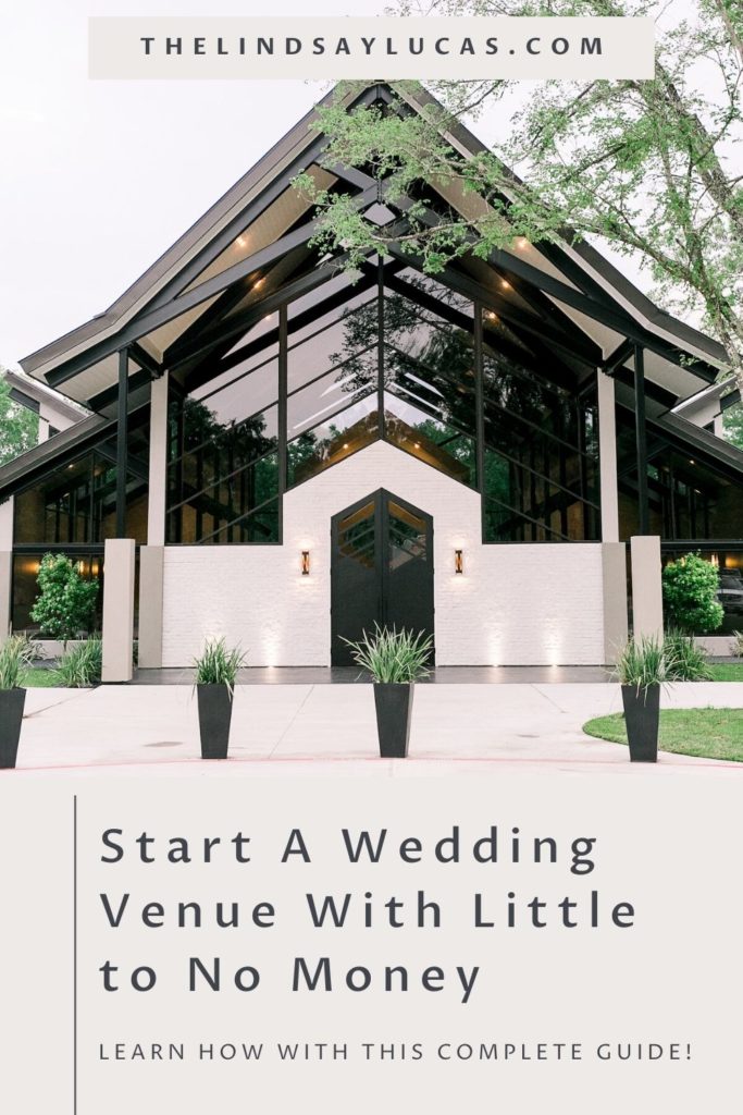A photo of a modern wedding venue overlaid with text that reads Start A Wedding Venue With Little to No Money Learn How With This Complete Guide