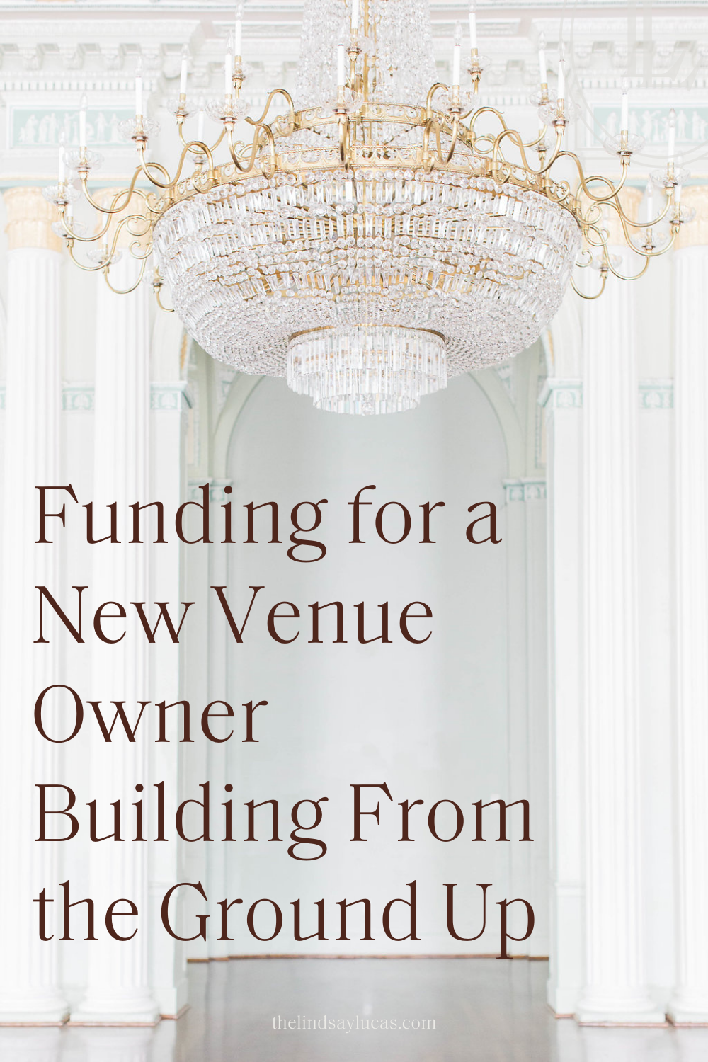 Funding for a New Venue Owner Building From the Ground Up "| Lindsay Lucas, Rural Venue Consultant®